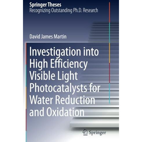 Investigation into High Efficiency Visible Light Photocatalysts for Water Reduct [Paperback]