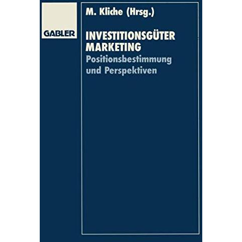 Investitionsg?termarketing: Positionsbestimmung und Perspektiven [Paperback]