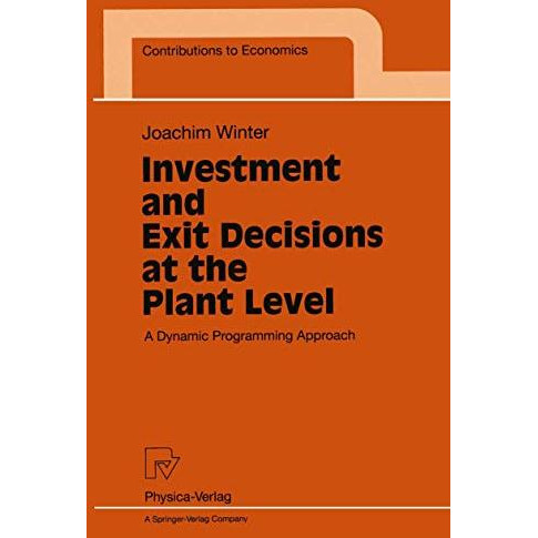 Investment and Exit Decisions at the Plant Level: A Dynamic Programming Approach [Paperback]