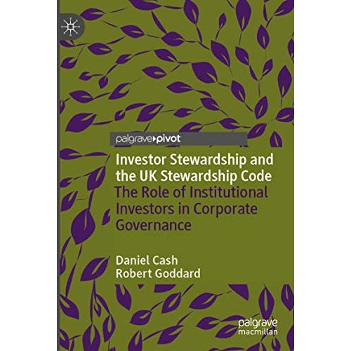 Investor Stewardship and the UK Stewardship Code: The Role of Institutional Inve [Paperback]