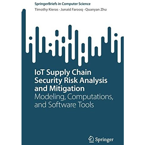 IoT Supply Chain Security Risk Analysis and Mitigation: Modeling, Computations,  [Paperback]