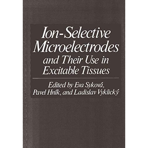 Ion-Selective Microelectrodes and Their Use in Excitable Tissues [Paperback]