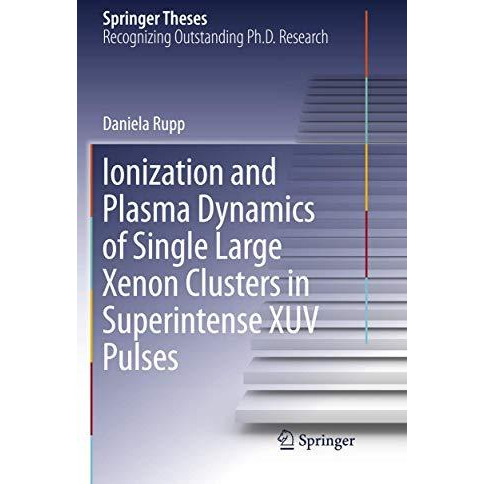 Ionization and Plasma Dynamics of Single Large Xenon Clusters in Superintense XU [Paperback]