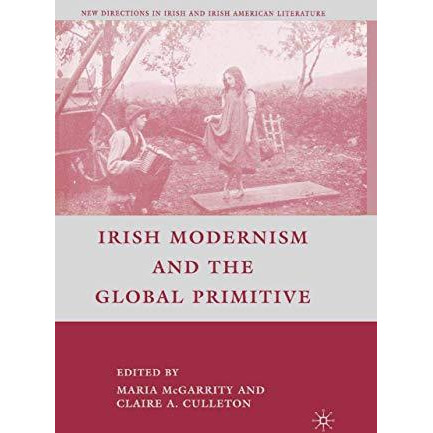 Irish Modernism and the Global Primitive [Paperback]