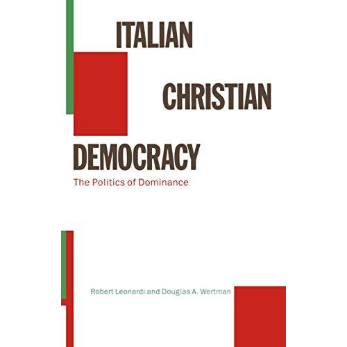 Italian Christian Democracy: The Politics of Dominance [Paperback]