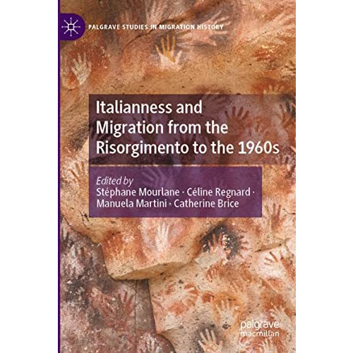 Italianness and Migration from the Risorgimento to the 1960s [Paperback]