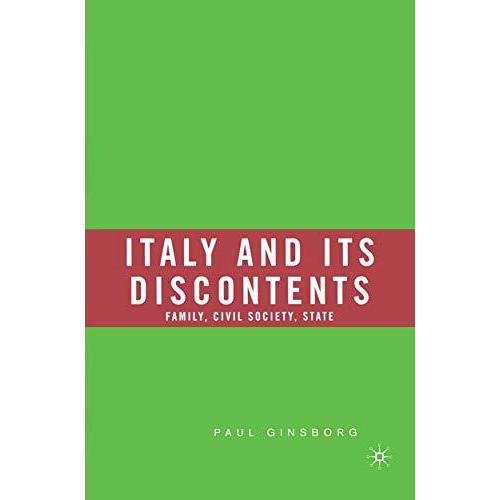 Italy and Its Discontents: Family, Civil Society, State [Paperback]