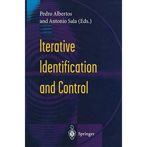 Iterative Identification and Control: Advances in Theory and Applications [Hardcover]