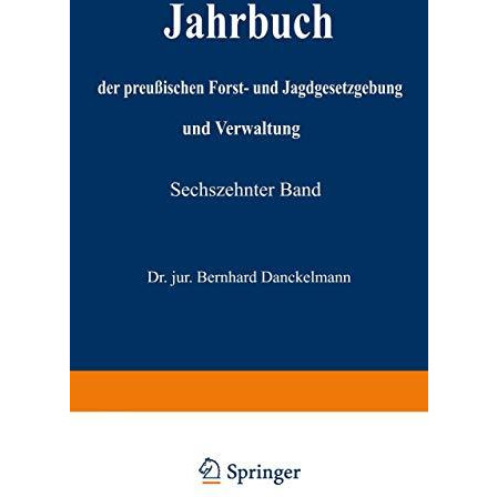 Jahrbuch der preu?ischen Forst- und Jagdgesetzgebung und Verwaltung: Sechszehnte [Paperback]