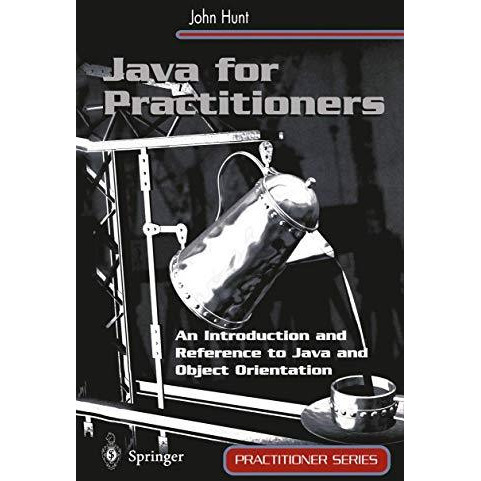 Java for Practitioners: An Introduction and Reference to Java and Object Orienta [Paperback]