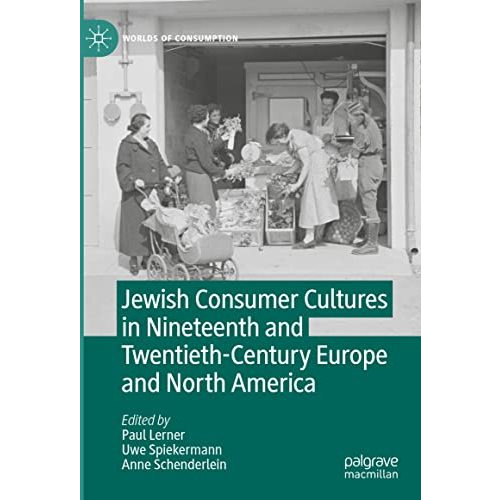 Jewish Consumer Cultures in Nineteenth and Twentieth-Century Europe and North Am [Hardcover]