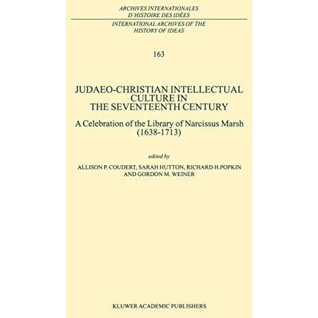 Judaeo-Christian Intellectual Culture in the Seventeenth Century: A Celebration  [Hardcover]