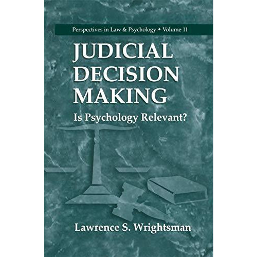 Judicial Decision Making: Is Psychology Relevant? [Paperback]