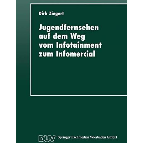 Jugendfernsehen auf dem Weg vom Infotainment zum Infomercial: Die Magazine Elf  [Paperback]