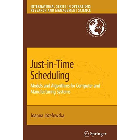 Just-in-Time Scheduling: Models and Algorithms for Computer and Manufacturing Sy [Paperback]