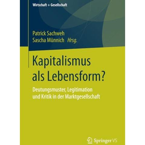 Kapitalismus als Lebensform?: Deutungsmuster, Legitimation und Kritik in der Mar [Paperback]