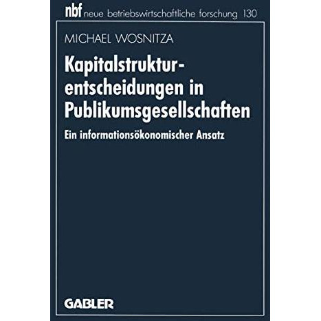 Kapitalstrukturentscheidungen in Publikumsgesellschaften: Ein informations?konom [Paperback]