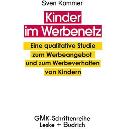 Kinder im Werbenetz: Eine qualitative Studie zum Werbeangebot und zum Werbeverha [Paperback]