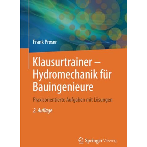 Klausurtrainer - Hydromechanik f?r Bauingenieure: Praxisorientierte Aufgaben mit [Paperback]