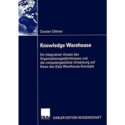 Knowledge Warehouse: Ein integrativer Ansatz des Organisationsged?chtnisses und  [Paperback]