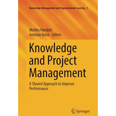 Knowledge and Project Management: A Shared Approach to Improve Performance [Paperback]