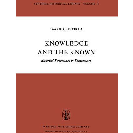 Knowledge and the Known: Historical Perspectives in Epistemology [Paperback]