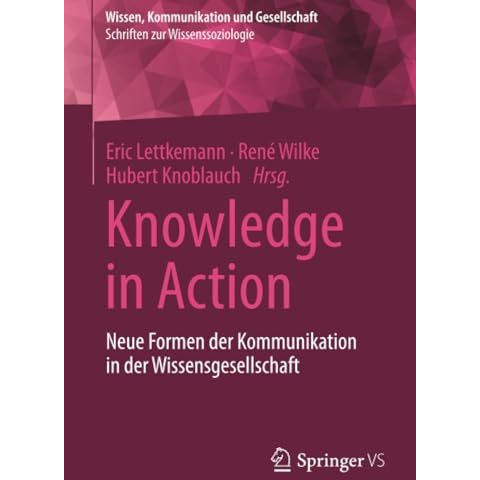 Knowledge in Action: Neue Formen der Kommunikation in der Wissensgesellschaft [Paperback]