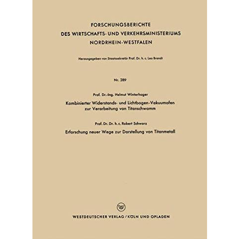 Kombinierter Widerstands- und Lichtbogen-Vakuumofen zur Verarbeitung von Titansc [Paperback]