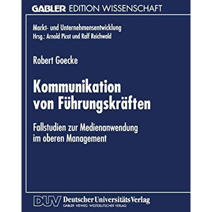 Kommunikation von F?hrungskr?ften: Fallstudien zur Medienanwendung im oberen Man [Paperback]