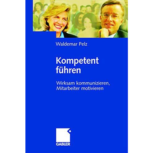 Kompetent f?hren: Wirksam kommunizieren, Mitarbeiter motivieren [Hardcover]