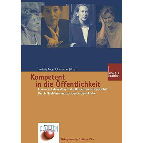 Kompetent in die ?ffentlichkeit: Frauen auf dem Weg in die B?rgerInnen-Gesellsch [Paperback]