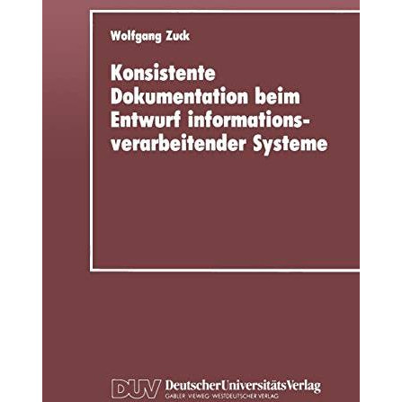 Konsistente Dokumentation beim Entwurf informationsverarbeitender Systeme [Paperback]