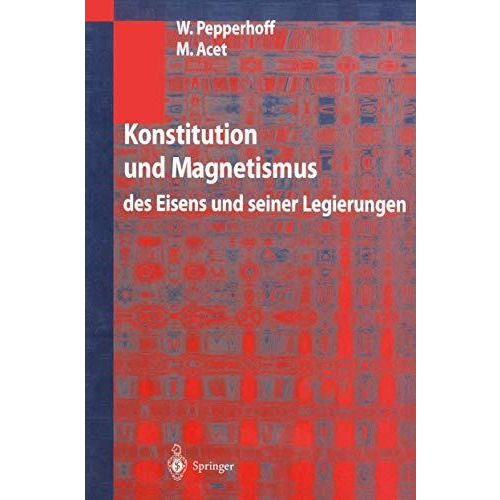 Konstitution und Magnetismus: des Eisens und seiner Legierungen [Paperback]