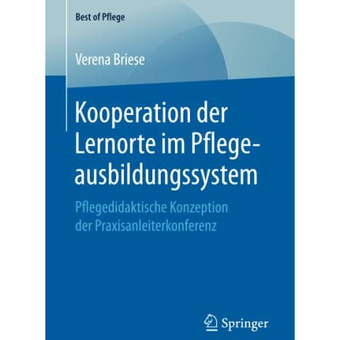 Kooperation der Lernorte im Pflegeausbildungssystem: Pflegedidaktische Konzeptio [Paperback]