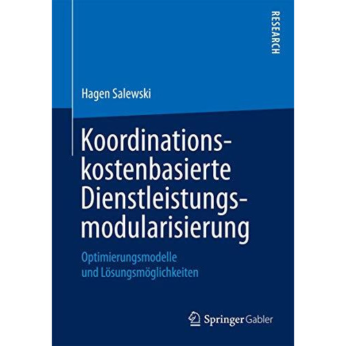 Koordinationskostenbasierte Dienstleistungsmodularisierung: Optimierungsmodelle  [Paperback]