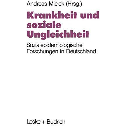 Krankheit und soziale Ungleichheit: Ergebnisse der sozialepidemiologischen Forsc [Paperback]