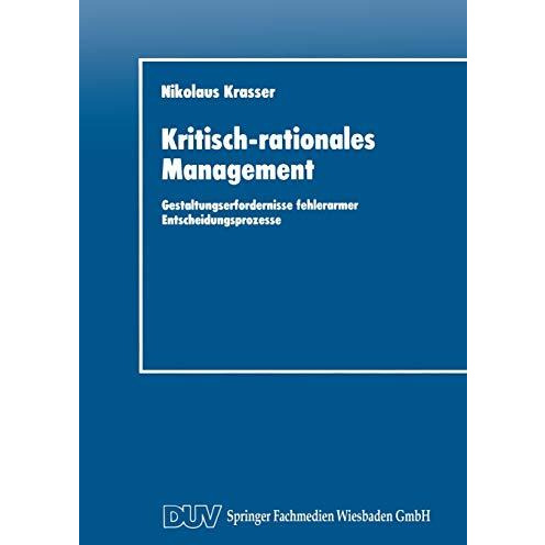 Kritisch-rationales Management: Gestaltungserfordernisse fehlerarmer Entscheidun [Paperback]