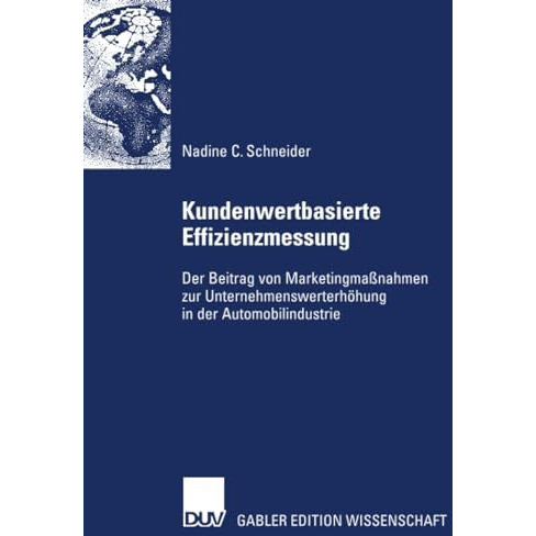 Kundenwertbasierte Effizienzmessung: Der Beitrag von Marketingma?nahmen zur Unte [Paperback]