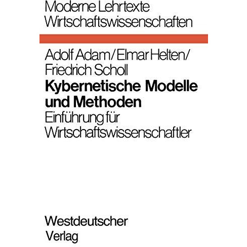 Kybernetische Modelle und Methoden: Einf?hrung f?r Wirtschaftswissenschaftler [Paperback]