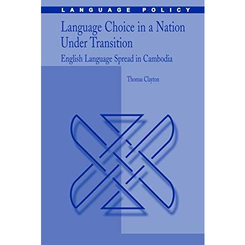 Language Choice in a Nation Under Transition: English Language Spread in Cambodi [Paperback]