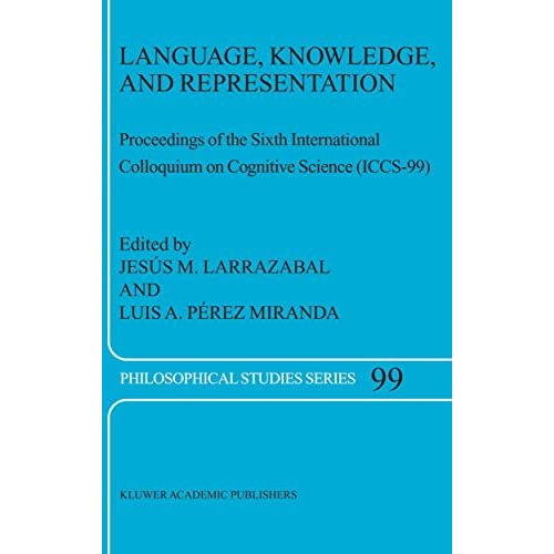 Language, Knowledge, and Representation: Proceedings of the Sixth International  [Hardcover]