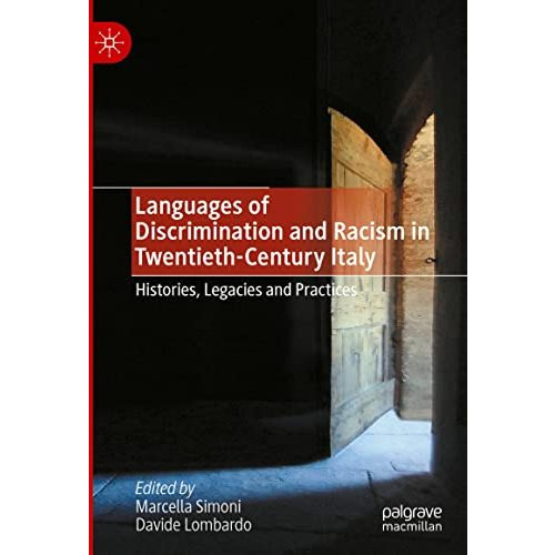 Languages of Discrimination and Racism in Twentieth-Century Italy: Histories, Le [Hardcover]