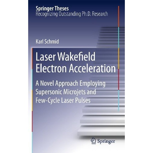 Laser Wakefield Electron Acceleration: A Novel Approach Employing Supersonic Mic [Paperback]