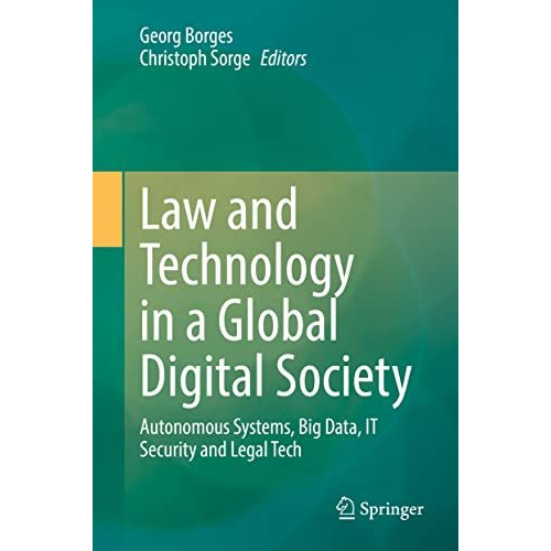 Law and Technology in a Global Digital Society: Autonomous Systems, Big Data, IT [Hardcover]