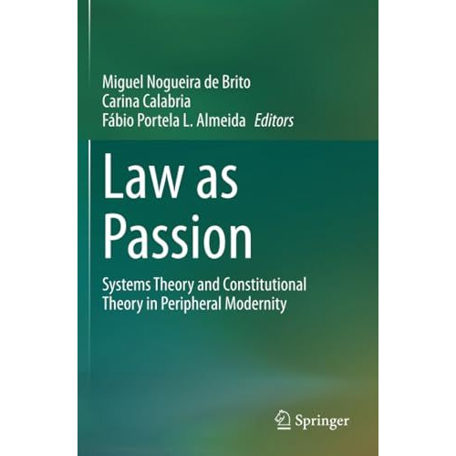 Law as Passion: Systems Theory and Constitutional Theory in Peripheral Modernity [Paperback]