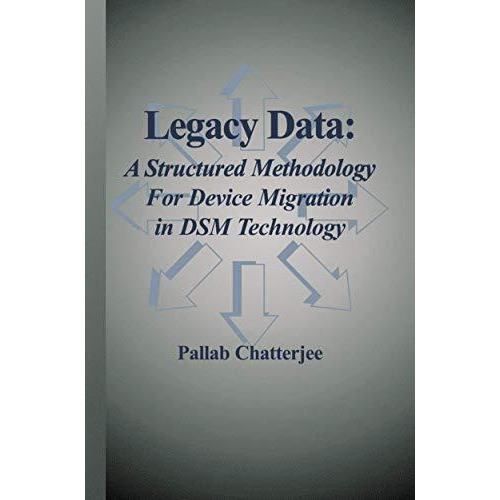 Legacy Data: A Structured Methodology for Device Migration in DSM Technology [Paperback]