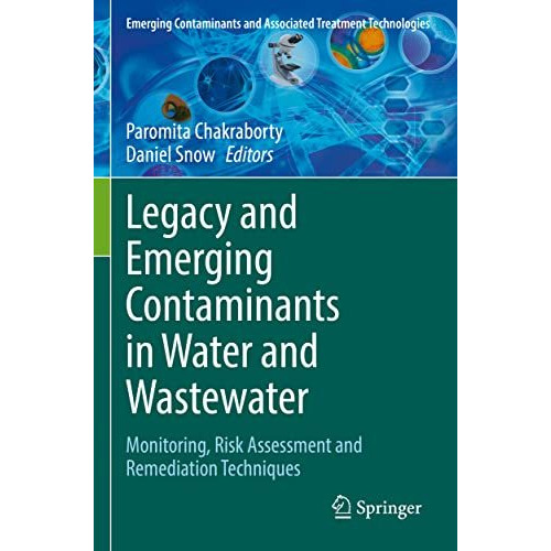 Legacy and Emerging Contaminants in Water and Wastewater: Monitoring, Risk Asses [Paperback]