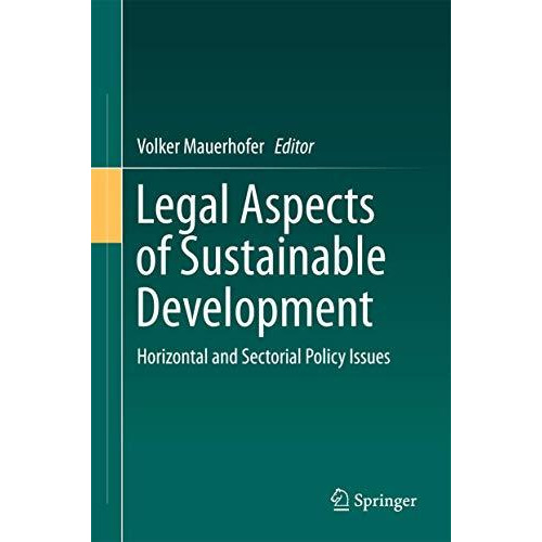 Legal Aspects of Sustainable Development: Horizontal and Sectorial Policy Issues [Hardcover]