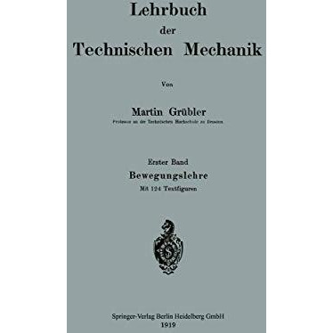 Lehrbuch der Technischen Mechanik: Erster Band Bewegungslehre [Paperback]