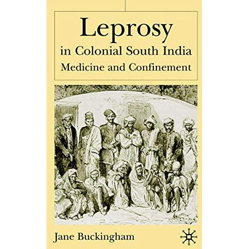 Leprosy in Colonial South India: Medicine and Confinement [Hardcover]